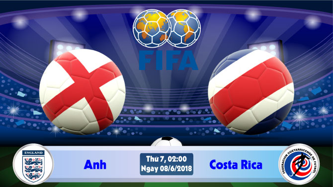 Soi kèo bóng đá Anh vs Costa Rica 02h00, ngày 8/6 Giao Hữu Quốc Tế 2018