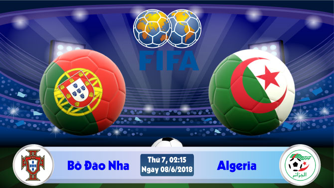Soi kèo bóng đá Bồ Đào Nha vs Algeria 02h15, ngày 8/6 Giao Hữu Quốc Tế 2018