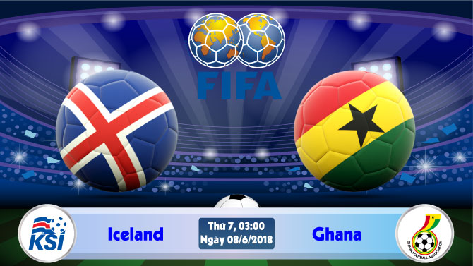 Soi kèo bóng đá Iceland vs Ghana 03h00, ngày 8/6 Giao Hữu Quốc Tế 2018
