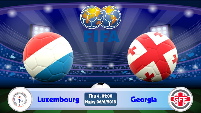 Soi kèo bóng đá Luxembourg vs Georgia 01h00, ngày 6/06 Giao Hữu Quốc Tế 2018