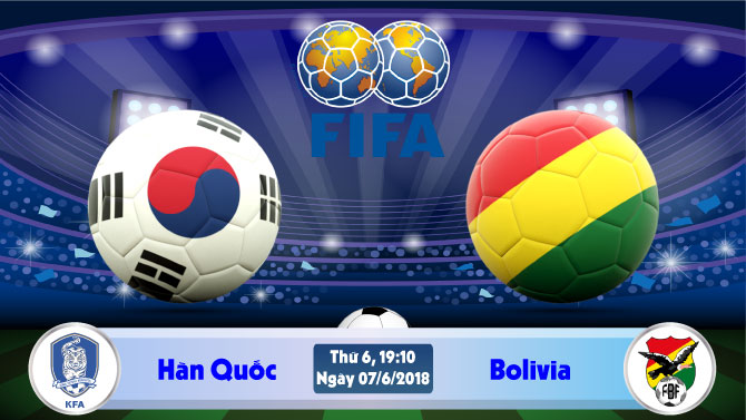 Soi kèo bóng đá Hàn Quốc vs Bolivia 19h10, ngày 7/6 Giao Hữu Quốc Tế 2018